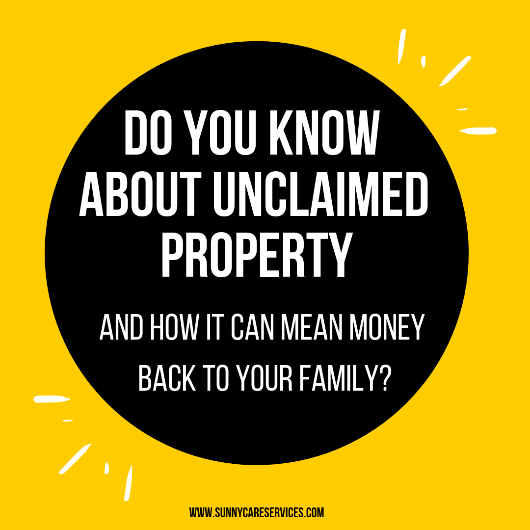 Did You Know? Unclaimed Property Overview Sunny Care Services
